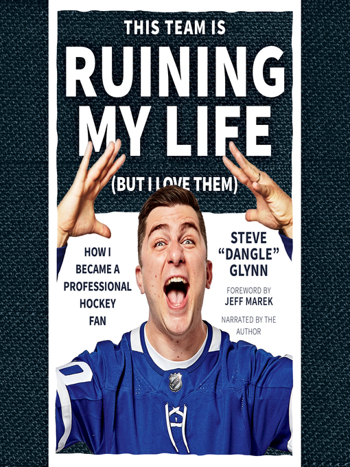 Title details for This Team Is Ruining My Life (But I Love Them) by Steve "Dangle" Glynn - Wait list